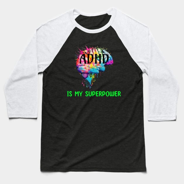 ADHD is my superpower Baseball T-Shirt by KHWD